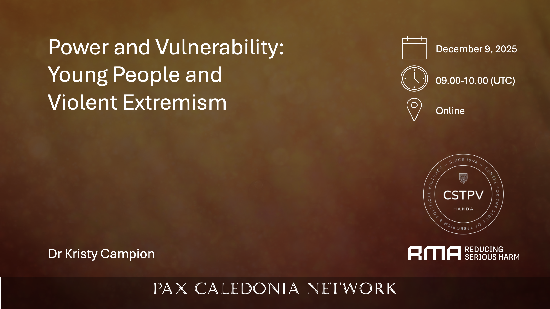 December 9: Power and Vulnerability: Young People and Violent Extremism. Dr Kristy Campion